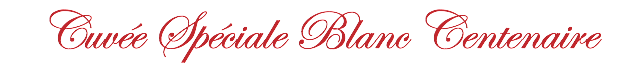 Cuvée Spéciale Blanc Centenaire