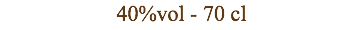 40%vol - 70 cl