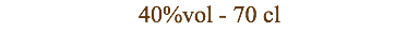 40%vol - 70 cl